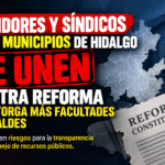 Regidores y síndicos de 23 municipios de Hidalgo se unen contra reforma que otorga más facultades a alcaldes